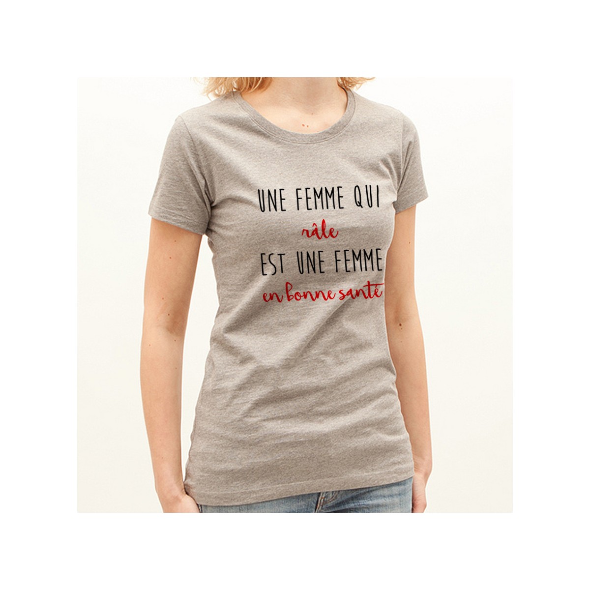 T-shirt Une femme qui râle est une femme en bonne santé