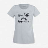 T-shirt Trop belle pour travailler