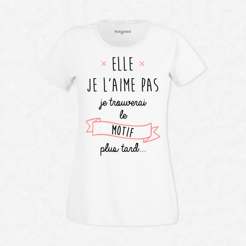 T-shirt Elle je l'aime pas