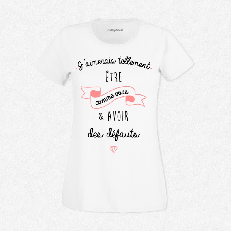 T-shirt J'aimerai tellement être comme vous