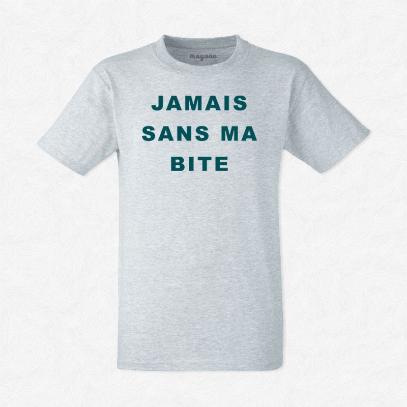 T-shirt Jamais sans ma bite