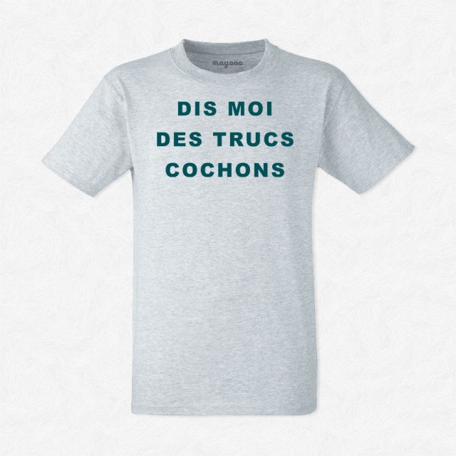 T-shirt Dis moi des trucs cochons